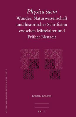 Physica Sacra: Wunder, Naturwissenschaft und historischer Schriftsinn zwischen Mittelalter und Fr?her Neuzeit