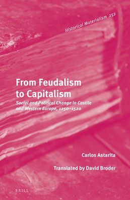 From Feudalism to Capitalism: Social and Political Change in Castile and Western Europe, 1250-1520