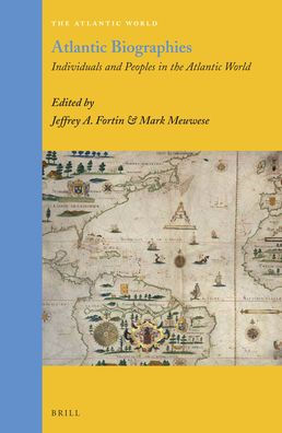 Atlantic Biographies: Individuals and Peoples in the Atlantic World