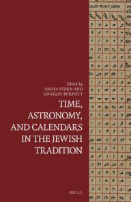 Title: Time, Astronomy, and Calendars in the Jewish Tradition, Author: Sacha Stern