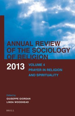 Annual Review of the Sociology of Religion: Volume 4: Prayer in Religion and Spirituality