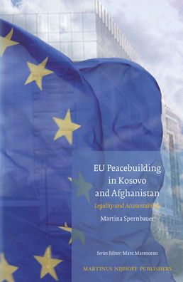 EU Peacebuilding in Kosovo and Afghanistan: Legality and Accountability