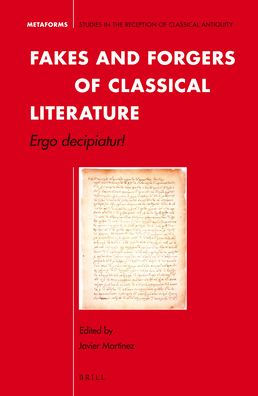 Fakes and Forgers of Classical Literature: Ergo decipiatur!