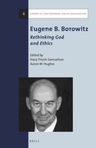 Title: Eugene B. Borowitz: Rethinking God and Ethics, Author: Hava Tirosh-Samuelson