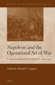 Title: Napoleon and the Operational Art of War: Essays in Honor of Donald D. Horward, Author: Brill