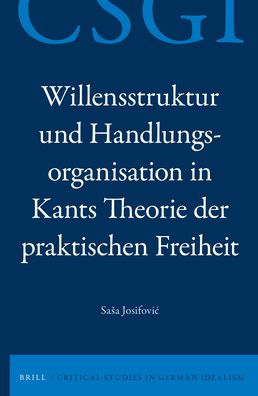 Willensstruktur und Handlungsorganisation in Kants Theorie der praktischen Freiheit