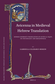 Title: Avicenna in Medieval Hebrew Translation: ?odros ?odrosi?s Translation of <i>Kit?b al-Naj?t</i>, on Psychology and Metaphysics, Author: Gabriella Elgrably-Berzin