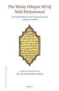 Title: The Malay <i>Hikayat Mi?r?j Nabi Mu?ammad</i>: The Prophet Mu?ammad?s Nocturnal Journey to Heaven and Hell. Text and Translation of Cod. Or. 1713 in the Library of Leiden University, Author: Th.C. van der Meij
