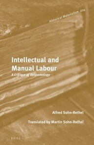 Title: Intellectual and Manual Labour: A Critique of Epistemology, Author: Alfred Sohn-Rethel