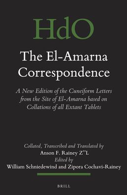 The El-Amarna Correspondence (2 vol. set): A New Edition of the Cuneiform Letters from the Site of El-Amarna based on Collations of all Extant Tablets