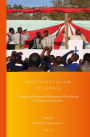 Pentecostalism in Africa: Presence and Impact of Pneumatic Christianity in Postcolonial Societies