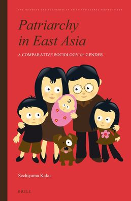 Patriarchy in East Asia: A Comparative Sociology of Gender