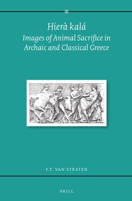 Hiera kala: Images of Animal Sacrifice in Archaic and Classical Greece