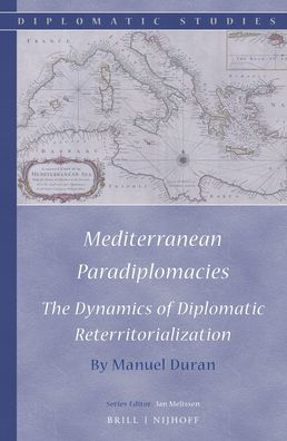 Mediterranean Paradiplomacies: The Dynamics of Diplomatic Reterritorialization