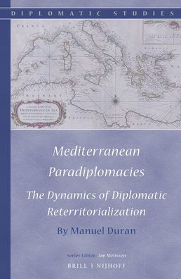 Mediterranean Paradiplomacies: The Dynamics of Diplomatic Reterritorialization