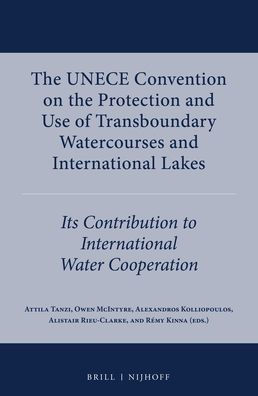 The UNECE Convention on the Protection and Use of Transboundary Watercourses and International Lakes: Its Contribution to International Water Cooperation