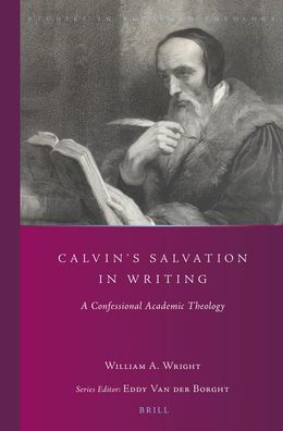 Calvin's Salvation in Writing:: A Confessional Academic Theology