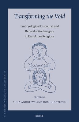 Transforming the Void: Embryological Discourse and Reproductive Imagery in East Asian Religions