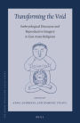 Transforming the Void: Embryological Discourse and Reproductive Imagery in East Asian Religions