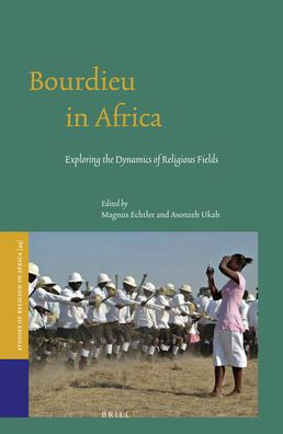 Bourdieu in Africa: Exploring the Dynamics of Religious Fields