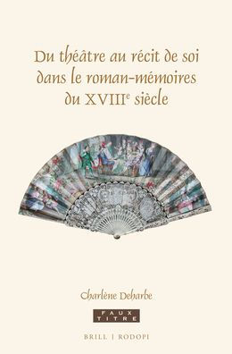 Du th??tre au r?cit de soi dans le roman-m?moires du XVIII<sup>e</sup> si?cle