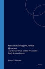 Sensationalizing the Jewish Question: Anti-Semitic Trials and the Press in the Early German Empire