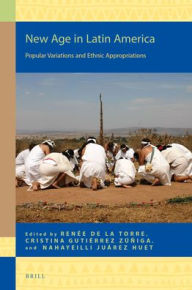 Title: New Age in Latin America: Popular Variations and Ethnic Appropriations, Author: Brill