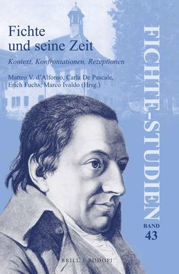 Fichte und seine Zeit: Kontext, Konfrontationen, Rezeptionen