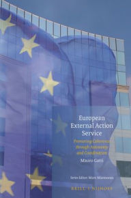 Title: European External Action Service: Promoting Coherence through Autonomy and Coordination, Author: Mauro Gatti