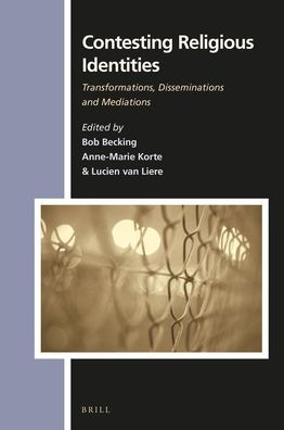 Contesting Religious Identities: Transformations, Disseminations and Mediations