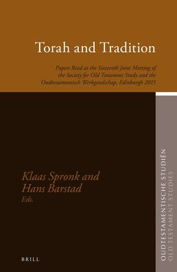 Torah and Tradition: Papers Read at the Sixteenth Joint Meeting of the Society for Old Testament Study and the Oudtestamentisch Werkgezelschap, Edinburgh, 2015