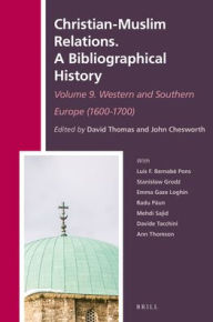 Title: Christian-Muslim Relations. A Bibliographical History. Volume 9 Western and Southern Europe (1600-1700), Author: Brill