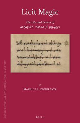 Licit Magic: The Life and Letters of al-???ib b. ?Abb?d (d. 385/995)