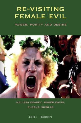 Re-visiting Female Evil: Power, Purity and Desire by Melissa Dearey ...