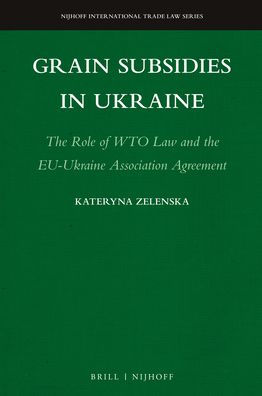Grain Subsidies in Ukraine: The Role of WTO Law and the EU-Ukraine Association Agreement