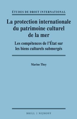 La protection internationale du patrimoine culturel de la mer: les comp?tences de l??tat sur les biens culturels submerges
