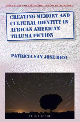 Creating Memory and Cultural Identity in African American Trauma Fiction