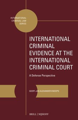 International Criminal Evidence at the International Criminal Court: A Defense Perspective