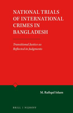 National Trials of International Crimes in Bangladesh: Transitional Justice as Reflected in Judgments