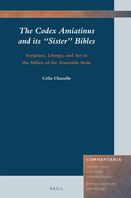 The Codex Amiatinus and its "Sister" Bibles: Scripture, Liturgy, and Art in the Milieu of the Venerable Bede