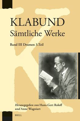 Klabund: Samtliche Werke, Band III: Dramen, Dritter Teil: Cromwell, Johann Fust, Der Facher (Libretto)