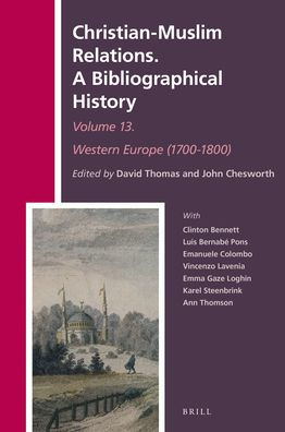 Christian-Muslim Relations. A Bibliographical History Volume 13 Western Europe (1700-1800)