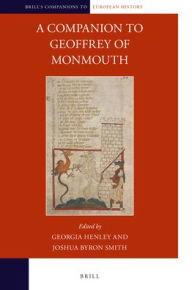 Title: A Companion to Geoffrey of Monmouth, Author: Brill
