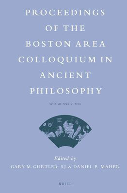 Proceedings of the Boston Area Colloquium in Ancient Philosophy: Volume XXXIV (2018)