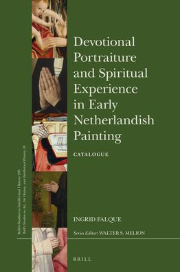 Devotional Portraiture and Spiritual Experience in Early Netherlandish Painting Catalogue