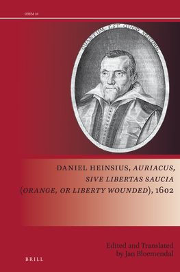 Daniel Heinsius, Auriacus, sive Libertas saucia(Orange, or Liberty Wounded), 1602