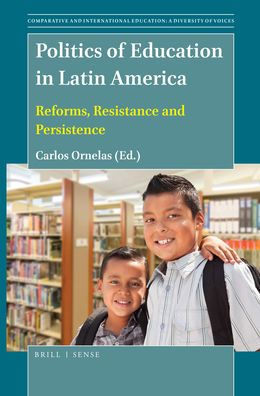 Politics of Education in Latin America: Reforms, Resistance and Persistence