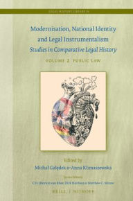 Title: Modernisation, National Identity and Legal Instrumentalism (Vol. II: Public Law): Studies in Comparative Legal History, Author: Brill