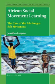 Title: African Social Movement Learning: The Case of the Ada Songor Salt Movement, Author: Jonathan Langdon