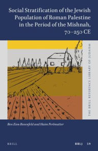 Title: Social Stratification of the Jewish Population of Roman Palestine in the Period of the Mishnah, 70-250 CE, Author: Ben Zion Rosenfeld